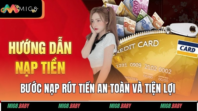 Các bước nạp rút tiền an toàn và tiện lợi tại đây
