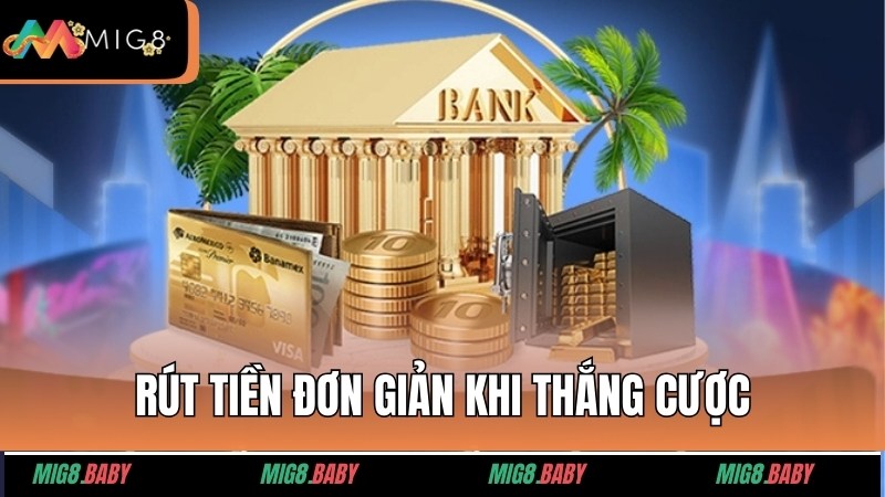 Rút tiền đơn giản khi bạn tham gia thắng cược